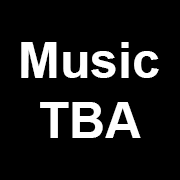 Music - TBA